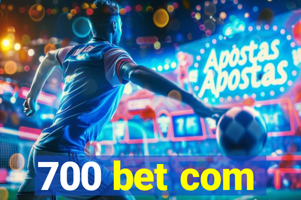 700 bet com